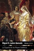 LA ESPAA DE LOS REYES CATOLICOS de LADERO QUESADA, MIGUEL ANGEL 