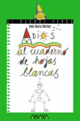 ADIOS AL CUADERNO DE HOJAS BLANCAS (EL DUENDE VERDE) de MERINO, JOSE MARIA 