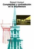 COMPLEJIDAD Y CONTRADICCION EN ARQUITECTURA (3 ED.) de VENTURI, ROBERT 