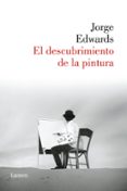 EL DESCUBRIMIENTO DE LA PINTURA de EDWARDS, JORGE 