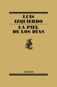 LA PIEL DE LOS DIAS de IZQUIERDO, LUIS 