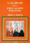 CALIDAD EN LA EDUCACION INFANTIL de ZABALZA BERAZA, MIGUEL ANGEL 