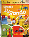 APRENDE JUGANDO ESCRIBE, REPASA Y BORRA! di VV.AA. 