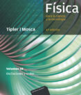 FISICA PARA LA CIENCIA Y LA TECNOLOGIA (VOL. 1B): OSCILACIONES Y ONDAS (6 ED.) de TIPLER, PAUL A.  MOSCA, GENE 