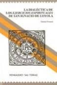 LA DIALECTICA DE LOS EJERCICIOS ESPIRITUALES DE SAN IGNACIO DE LO YOLA di FESSARD, GASTON 
