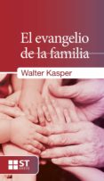 EL EVANGELIO DE LA FAMILIA de KASPER, WALTER 