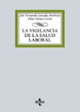 LA VIGILANCIA DE LA SALUD LABORAL de LOUSADA AROCHENA, JOSE FERNANDO  NUEZ-CORTES CONTRERAS, PILAR 
