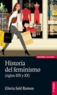 HISTORIA DEL FEMINISMO (SIGLOS XIX Y XX) (2 ED.) de SOLE ROMEO, GLORIA 