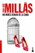 NO MIRES DEBAJO DE LA CAMA de MILLAS, JUAN JOSE 