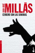 CERBERO SON LAS SOMBRAS de MILLAS, JUAN JOSE 