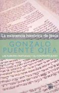 LA EXISTENCIA HISTORICA DE JESUS de PUENTE OJEA, GONZALO 