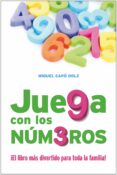 JUEGA CON LOS NUMEROS: EL LIBRO MAS DIVERTIDO PARA TODA LA FAMIL IA! di VV.AA
