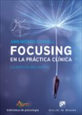 FOCUSING EN LA PRCTICA CLNICA de CORNELL, ANN WEISER 