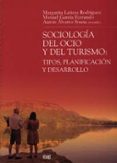 SOCIOLOGIA DEL OCIO Y DEL TURISMO: TIPOS, PLANIFICACION Y DESARRO LLO de LATIESA RODRIGUEZ, MARGARITA 