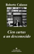 CIEN CARTAS A UN DESCONOCIDO de CALASSO, ROBERTO 