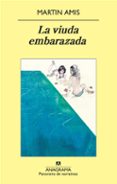 LA VIUDA EMBARAZADA de AMIS, MARTIN 