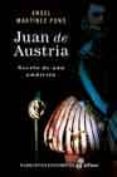 JUAN DE AUSTRIA: NOVELA DE UNA AMBICION de MARTINEZ PONS, ANGEL 