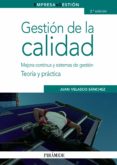GESTION DE LA CALIDAD: MEJORA Y CONTINUA Y SISTEMAS DE GESTION: T EORIA Y PRACTICA (2 ED.) de VELASCO SANCHEZ, JUAN 