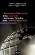 LA RESPONSABILIDAD SOCIAL DE LAS EMPRESAS Y LOS NUEVOS DESAFIOS D E LA GESTION EMPRESARIAL de PERDIGUERO, TOMAS G.  GARCIA RECHE, ANDRES 