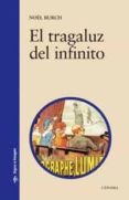 EL TRAGALUZ DEL INFINITO de BURCH, NOEL 