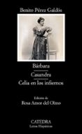 BARBARA; CASANDRA; CELIA EN LOS INFIERNOS de PEREZ GALDOS, BENITO 