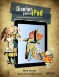 DISEAR PARA EL IPAD: COMO CREAR APLICACIONES DE EXITO de STEVENS, CHRIS 