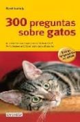 300 PREGUNTAS SOBRE GATOS (GRANDES GUIAS DE LA NATURALEZA) di LUDWIG, GERD 