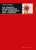 LA TEORIA POSCOLONIAL Y EL ESPECTRO DEL CAPITAL di CHIBBER, VIVEK 