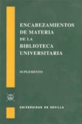 ENCABEZAMIENTOS DE MATERIA DE LA BIBLIOTECA UNIVERSITARIA (SUPLEM ENTO) di VV.AA. 