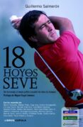 (PE)18 HOYOS SEVE: UN HOMENAJE AL MEJOR GOLFISTA ESPAOL DE TODOS TIEMPOS de SALMERON, GUILLERMO 