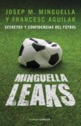 MINGUELLA LEAKS de MINGUELLA LLOBET, JOSEP MARIA AGUILAR ARIAS, FRANCESC 