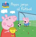 PEPPA JUEGA AL FUTBOL di VV.AA. 