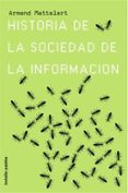 HISTORIA DE LA SOCIEDAD DE LA INFORMACION de MATTELART, ARMAND 