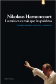 LA MUSICA ES MAS QUE LAS PALABRAS: LA MUSICA ROMANTICA: ENTREVIST AS Y COMENTARIOS de HARNONCOURT, NICOLAS 