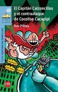 13.EL CAPITAN CALZONCILLOS Y EL CONTRAATAQUE DE COCOLISO CACAPIPI de PILKEY, DAV 