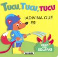 TUCU, TUCU, TUCU (ADIVINA QUE ES!) de BUSQUETS, JORDI 