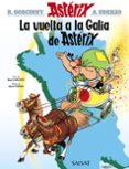 LA VUELTA A LA GALIA DE ASTERIX de GOSCINNY, RENE  UDERZO, ALBERT 