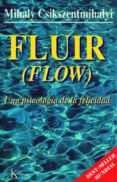 FLUIR (FLOW): UNA PSICOLOGIA DE LA FELICIDAD de CSIKSZENTMIHALYI, MIHALYI 