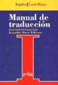 MANUAL DE TRADUCCION INGLES-CASTELLANO: TEORIA Y PRACTICA di LOPEZ GUIX, JUAN GABRIEL  MINETT WILKINSON, JACQUELINE 