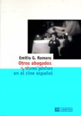 OTROS ABOGADOS Y OTROS JUICIOS EN EL CINE ESPAOL di ROMERO, EMILIO G. 