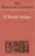 AKAL HISTORIA DE LA LITERATURA (VOL. I): EL MUNDO ANTIGUO (1200 A .C.-600) di VV.AA. 