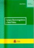 CAMPOS ELECTROMAGNETICOS Y SALUD PUBLICA di VV.AA. 