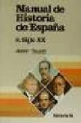 MANUAL DE HISTORIA DE ESPAA: SIGLO XX de TUSELL GOMEZ, JAVIER 