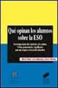 QUE OPINAN LOS ALUMNOS SOBRE LA ESO: SU INTERPRETACION DEL CURRIC LO Y LOS CENTROS: VISION, PENSAMIENTO Y SIGNIFICADO PARA UNA MEJORA EN LA ACCION EDUCATIVA di VV.AA. 