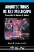 ARQUITECTURA DE RED MULTICAPA: CONEXION DE BASES DE DATOS (INCLUY E CD-ROM) di VILLAPECELLIN, M.M. 