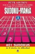 SUDOKU-MANIA 2: 401 SUDOKUS DE 4 NIVELES DE DIFICULTAD de SINDEN, PETE 