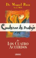 CUADERNO DE TRABAJO DE LOS CUATRO ACUERDOS de RUIZ, MIGUEL 