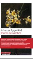FLORES DE SOMBRA de APPELFELD, AHARON 