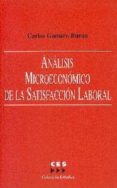 ANALISIS MICROECONOMICO DE LA SATISFACCION LABORAL de GAMERO BURON, CARLOS 
