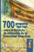 700 PREGUNTAS TIPO TESTS SOBRE EL ESTATUTO AUTONOMIA VALENCIANO di VV.AA. 